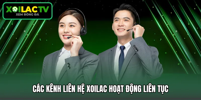 Các kênh liên hệ Xoilac hoạt động liên tục 