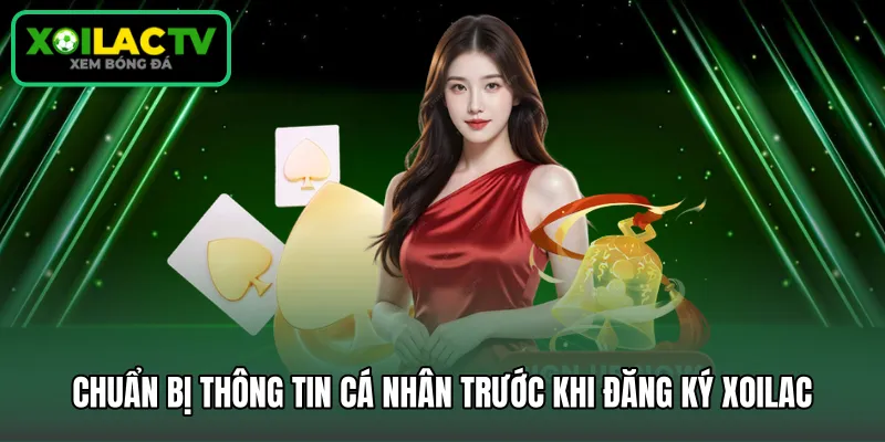 Chuẩn bị thông tin cá nhân trước khi đăng ký Xoilac