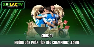 Cược C1 - Hướng Dẫn Phân Tích Kèo Champions League