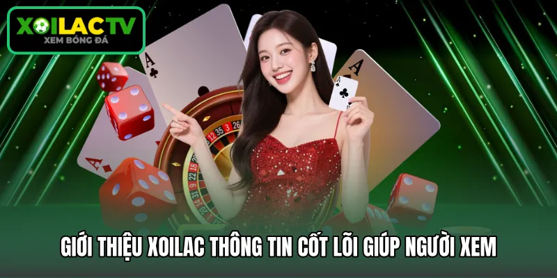 Giới thiệu Xoilac thông tin cốt lõi giúp người xem
