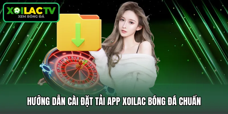 Hướng dẫn cài đặt tải app Xoilac bóng đá chuẩn