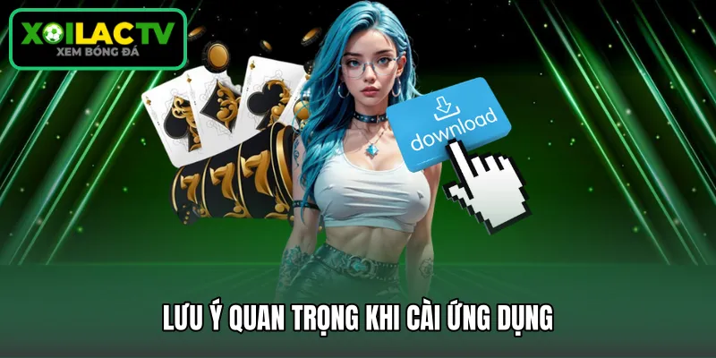 Lưu ý quan trọng khi cài ứng dụng