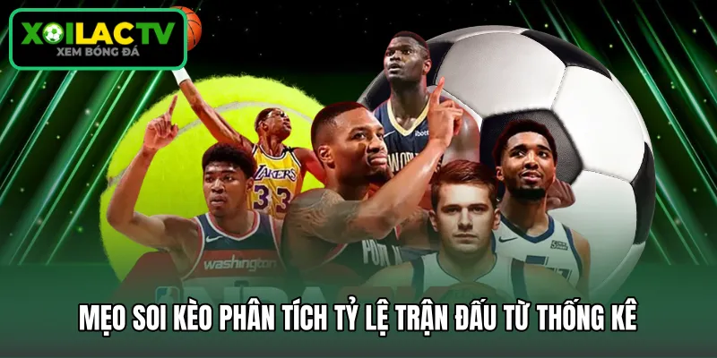 Mẹo soi kèo phân tích tỷ lệ trận đấu từ thống kê