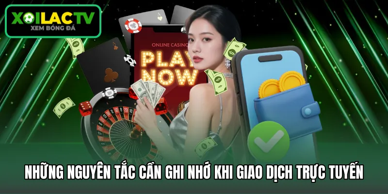 Những nguyên tắc cần ghi nhớ khi giao dịch trực tuyến