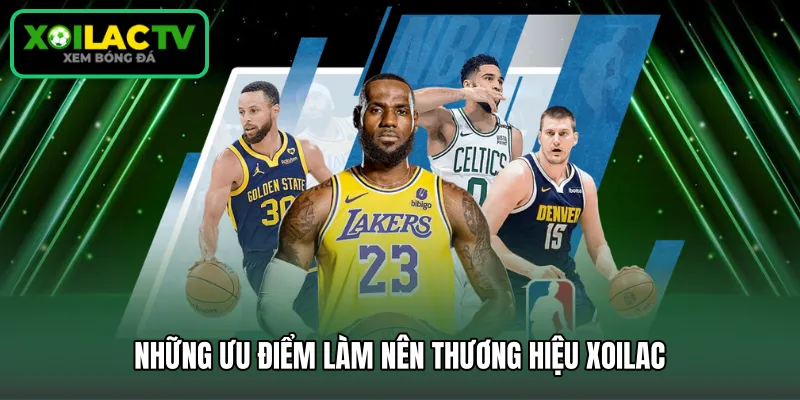 Những ưu điểm làm nên thương hiệu Xoilac