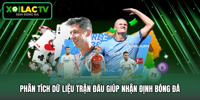Phân tích dữ liệu trận đấu giúp nhận định bóng đá