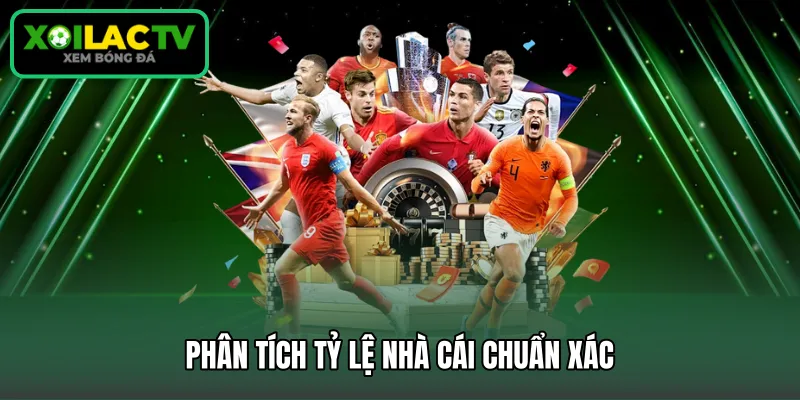 Phân tích tỷ lệ nhà cái chuẩn xác