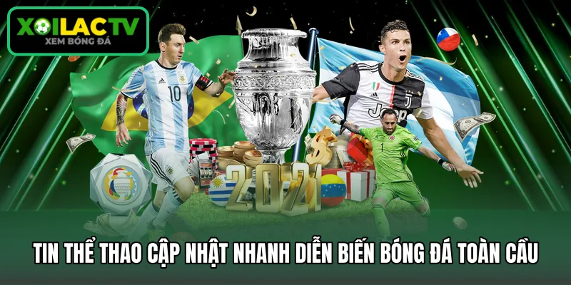 Tin thể thao cập nhật nhanh diễn biến bóng đá toàn cầu